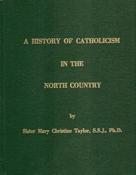 Paperback A History of Catholicism in the North Country Book