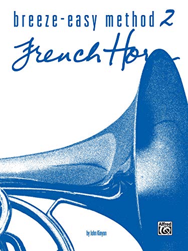 Breeze-Easy Method for French Horn, Book 2 (Breeze-Easy Series) (Breeze-Easy Series, Bk 2)
