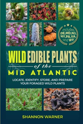 Wild Edible Plants In The Mid-Atlantic Region: Locate, Identify, Store And Prepare Wild Plants #TOP4