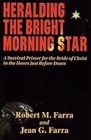 Heralding the Bright Morning Star: A Survival Guide for the Bride Of Christ in the Hours Just Before Dawn 1560435615 Book Cover