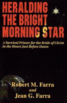 Paperback Heralding the Bright Morning Star: A Survival Guide for the Bride Of Christ in the Hours Just Before Dawn Book