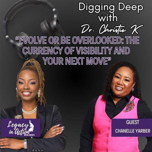&ldquo;Evolve or Be Overlooked: The Currency of Visibility and Your Next Move&rdquo; &mdash; with Chanelle Yarber