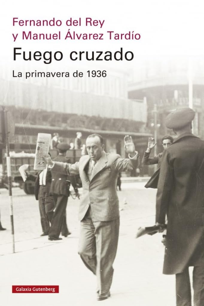 Fuego cruzado. La primavera de 1936 (Historia) del Rey, Fernando