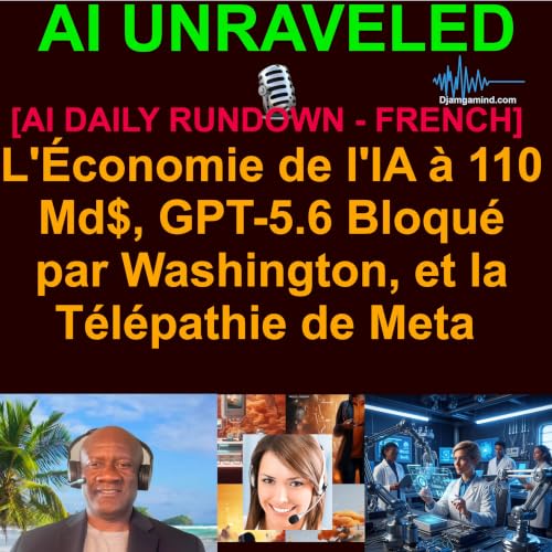 [AI DAILY NEWS RUNDOWN - FRENCH] L'&Eacute;conomie de l'IA &agrave; 110 Md$, GPT-5.6 Bloqu&eacute; par Washington, et la T&eacute;l&eacute;pathie de Meta (30 Juin 2026)