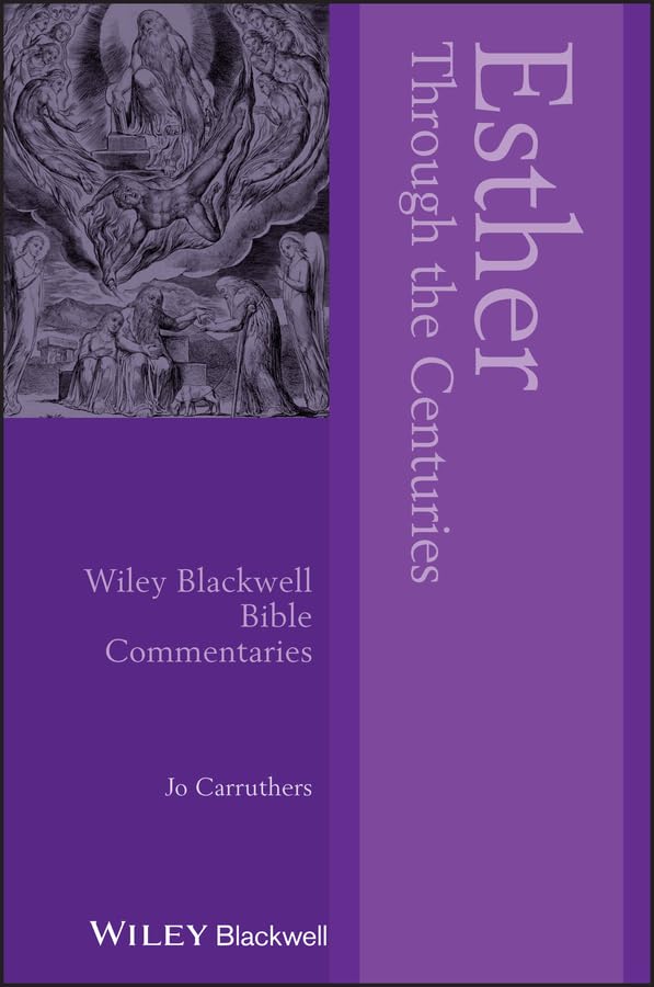 Esther Through the Centuries (Wiley Blackwell Bible Commentaries)