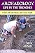 ARCHAEOLOGY -Life in the Trenches: It Ain't All Golden Masks and Crystal Skulls