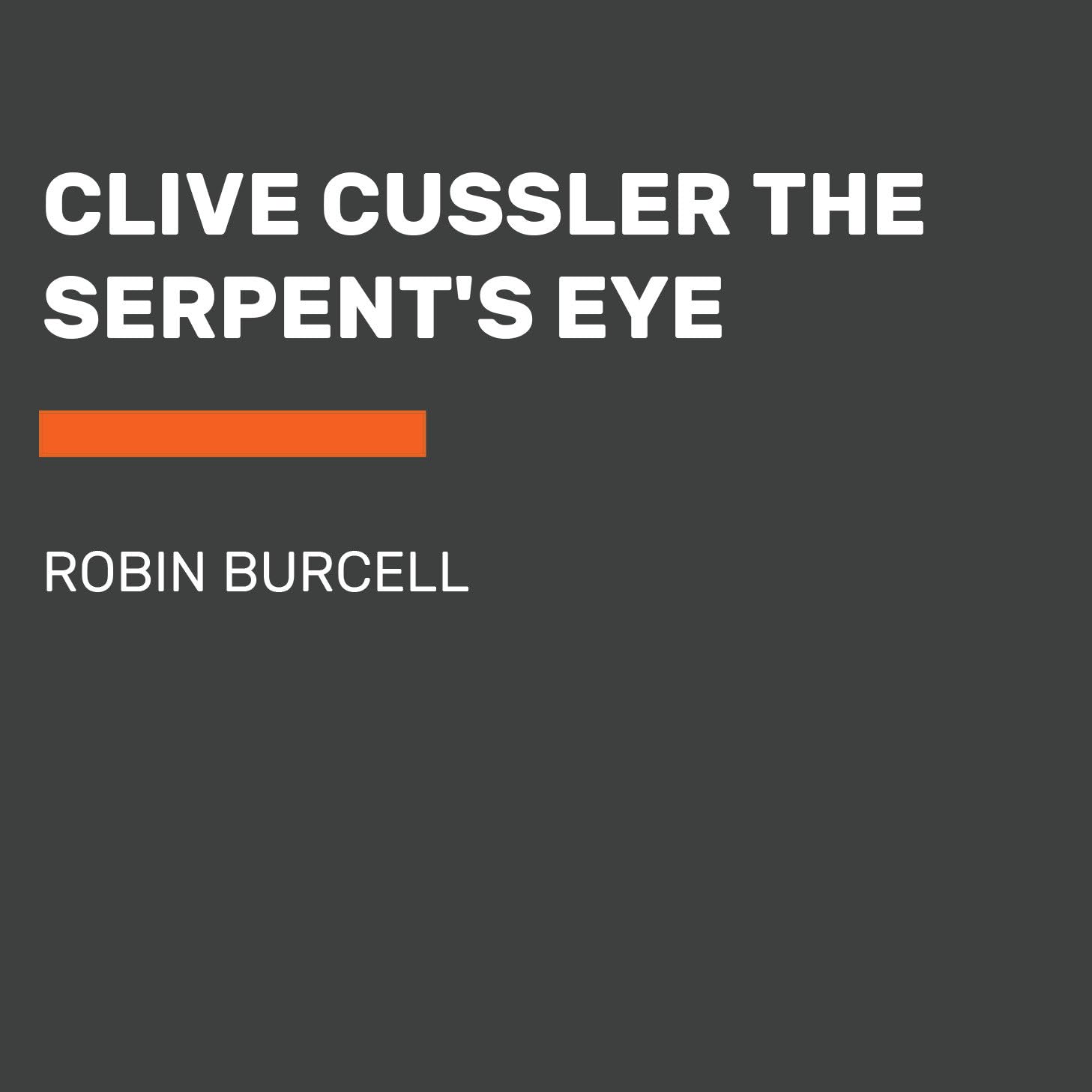 Clive Cussler the Serpent's Eye (Sam and Remi Fargo Adventure)