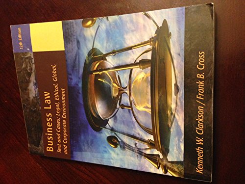 Business Law Text and Cases: Legal, Ethical, Global, and Corporate Environment 12th edition