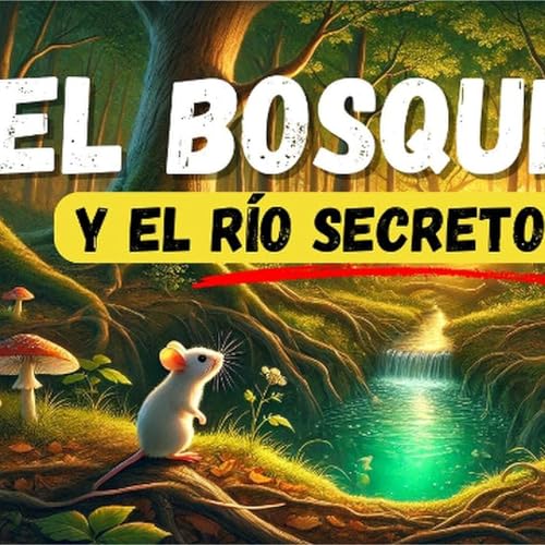 El Bosque y el Río Secreto - 015