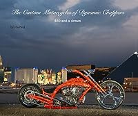 The Custom Motorcycles of Dynamic Choppers 1320249582 Book Cover