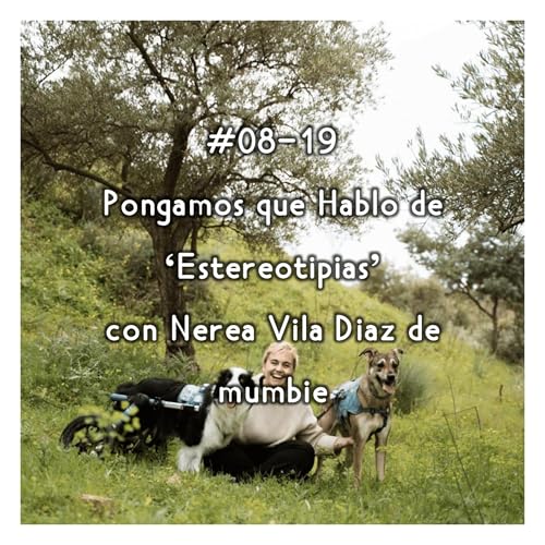 #08-19 - Pongamos que hablo de 'Estereotipias' con Nerea Vila Díaz de mumbie (ES) Podcast Por capa
