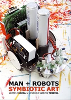 Man + Robots: Symbiotic Art