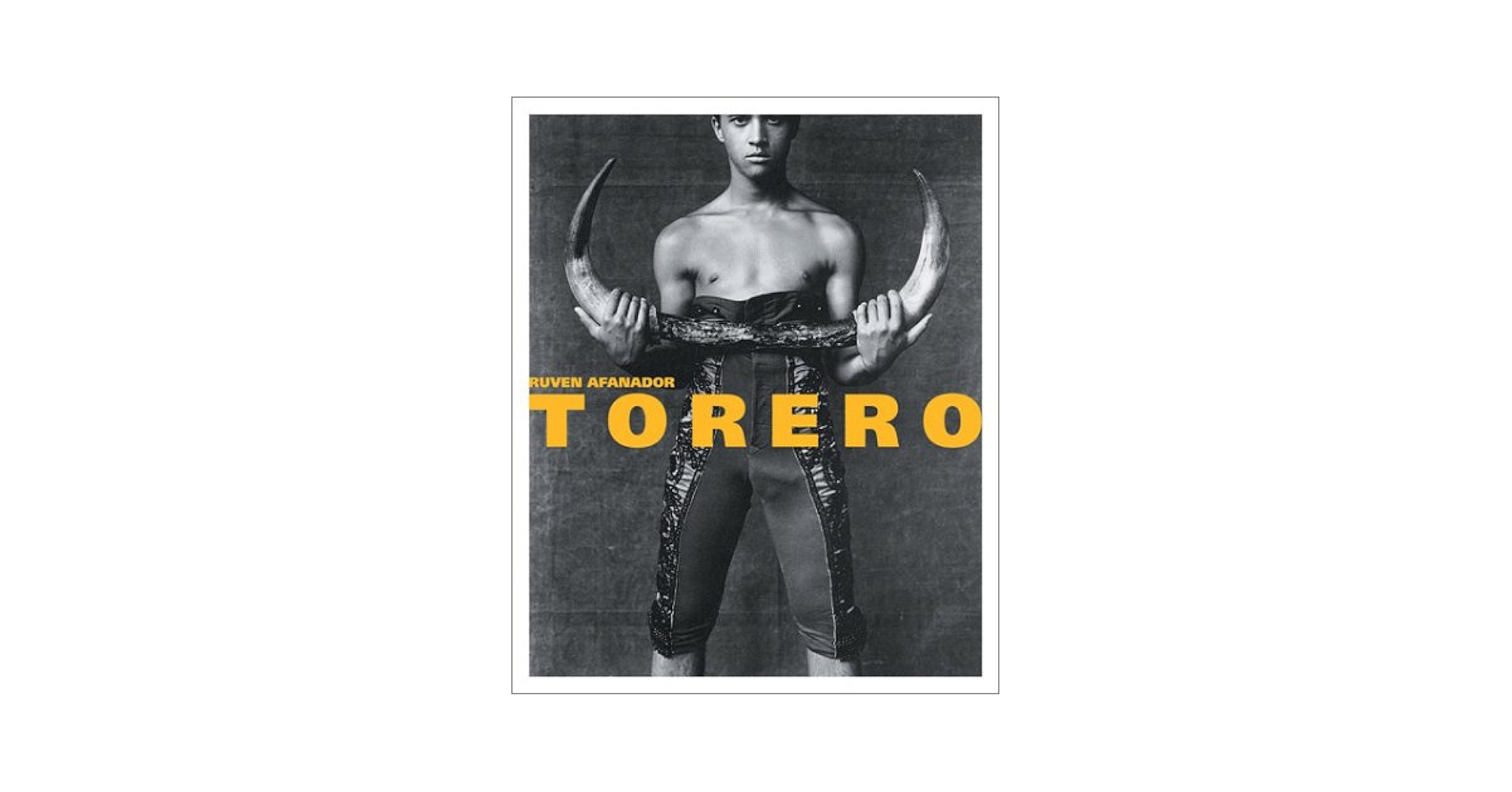 RUVEN AFANADOR TORERO　写真集 Torero by Ruven Afanador | Goodreads