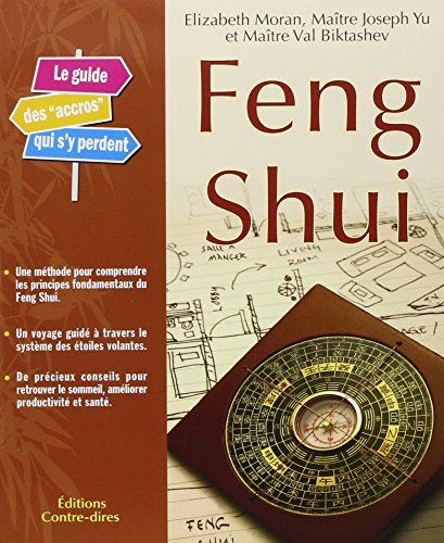 Feng Shui: Le guide des accros qui s'y perdent