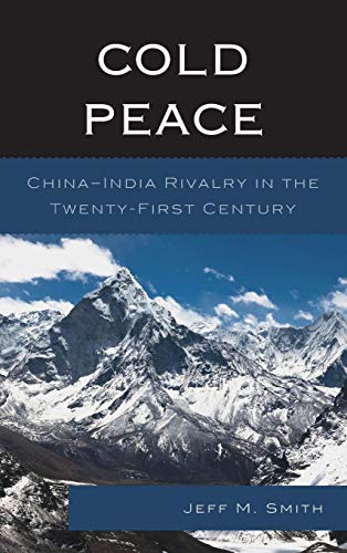 Cold Peace: China–India Rivalry in the Twenty-First Century