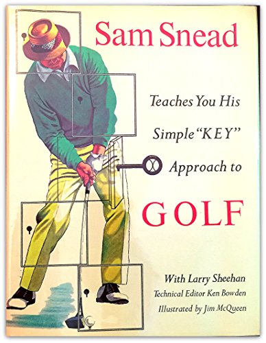 Sam Snead Teaches You His Simple Key Approach to Golf