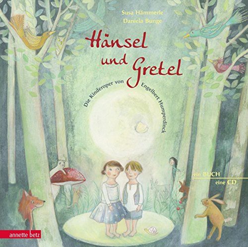 Haensel und Gretel: Die Kinderoper nach Engelbert Humperdinck