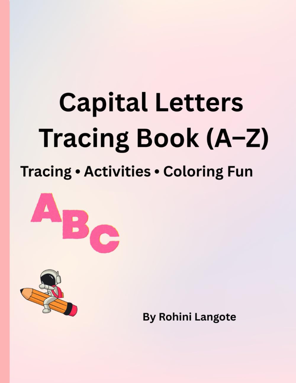 Capital Letters Tracing Book (A–Z: Tracing • Activities • Coloring Fun