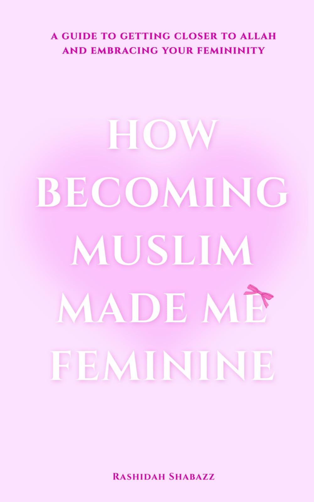 How Becoming Muslim Made Me Feminine