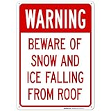 Beware of Snow and Ice Falling from Roof Sign, OSHA Warning Sign, 10x14 Inches, Rust Free .040 Aluminum, Fade Resistant, Indoor/Outdoor Use, Made in USA