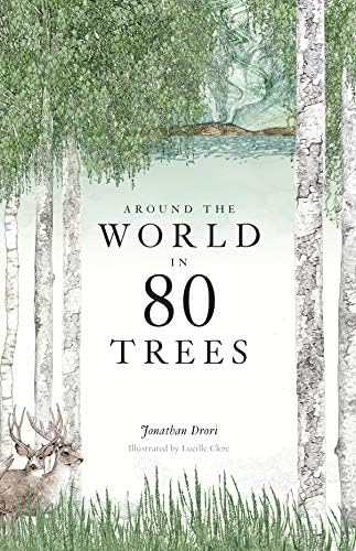 Around the World in 80 Trees: Discover the secretive world of trees in Jonathan Drori’s number one bestseller…