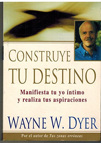  Construye Tu Destino: Manifiesta Tu Yo Intimo Y Realiza Tus Aspiraciones (Autoayuda Y Superacion) Francais PDF
