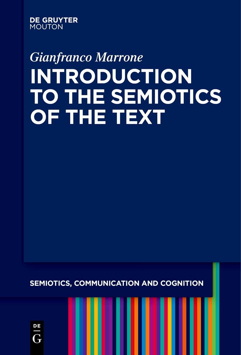 Introduction to the Semiotics of the Text: 31 (Semiotics, Communication and Cognition [SCC], 31)