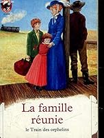 Famille reunie - le train des orphelins (La): - JUNIOR (LITTÉRATURE JEUNESSE 2081622017 Book Cover