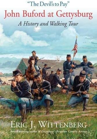 The Devil’s to Pay: John Buford at Gettysburg. a History and Walking Tour