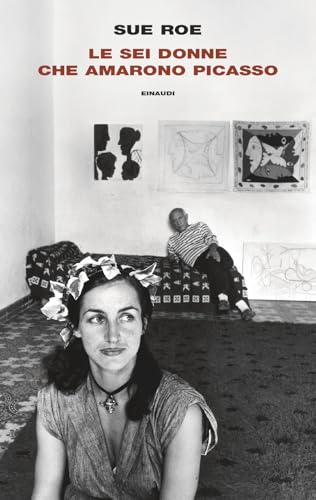 Le sei donne che amarono Picasso