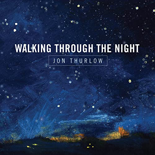 Play Walking Through the Night by Jon Thurlow on Amazon Music