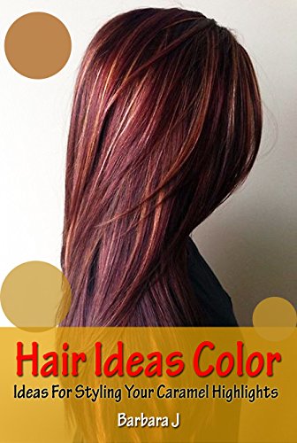 Hair Ideas Color: Ideas For Styling Your Caramel Highlights