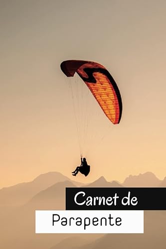 Carnet de parapente: Carnet de vol pour parapentistes | Conservez sur papier les caractéristiques et analyses de vos vols | Idée de cadeau idéal pour passionné(es) de parapente