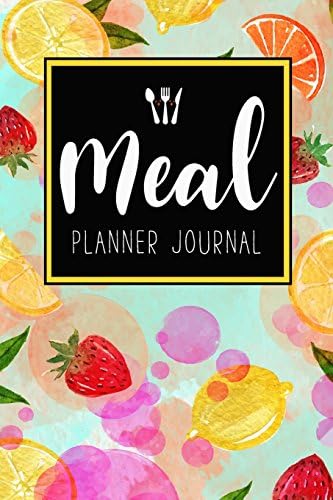 Meal Planner Journal: 52 Week Meal Prep Book Diary Log Notebook Weekly Menu Food Planners & Shopping List Journal Size 6x9 Inches 104 Pages: Volume 5 (Food Planners Journal)