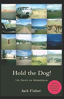 Paperback Hold the Dog!: 16 Days in Mongolia Book