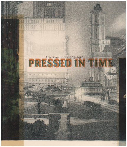 Pressed in Time: American Prints 1905-1950 (Huntington Library Publications)