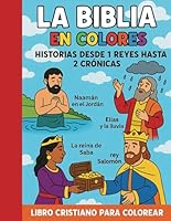 La Biblia en Colores: Historias desde 1 Reyes hasta 2 Crónicas- Libro Cristiano para Colorear: 48 bellas imágenes basadas en historias bíblicas, que ... colorean y se divierten. (Spanish Edition) B0F5NZ92H8 Book Cover
