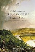 Oro, cannibali, carrozze. Il Nuovo Mondo nei «Saggi» di Montagne 8833921816 Book Cover