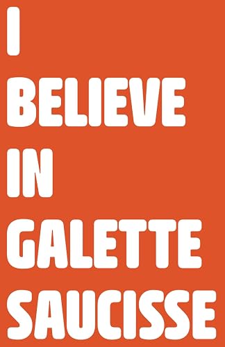 I Believe in Galette Saucisse: Les Carnets Collection "Gastronomes"