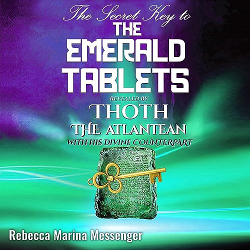 The Secret Key to the Emerald Tablets by Rebecca Marina Messenger episode artwork