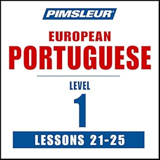 Couverture de Pimsleur Portuguese (European) Level 1 Lessons 21-25 Volume 1