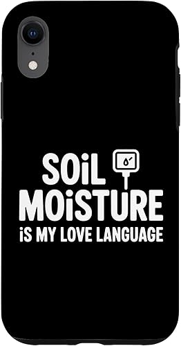 Soil Moisture is My Love Language Humor Plant Case for iPhone XR