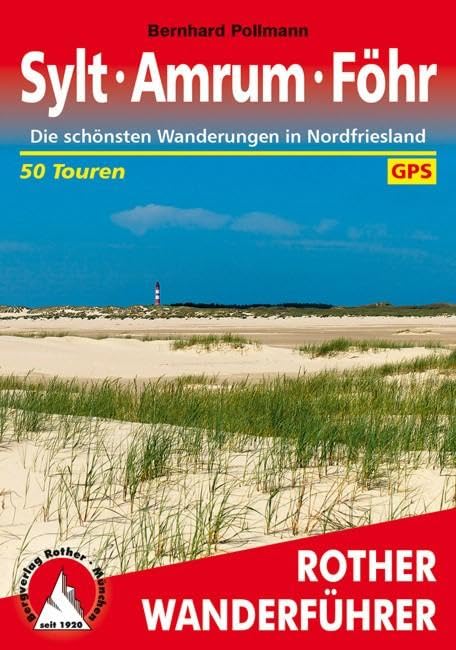 Sylt – Amrum – Föhr: Die schönsten Wanderungen in Nordfriesland. 50 Touren. Mit GPS-Daten (Rother Wanderführer)