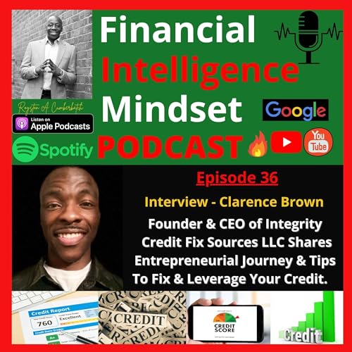 Clarence Brown, CEO of Integrity Credit Fix Sources LLC, Shares Entrepreneurial Journey & Tips To Fix & Leverage Your Credit