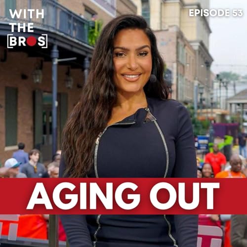 Aging Out | With The Bros