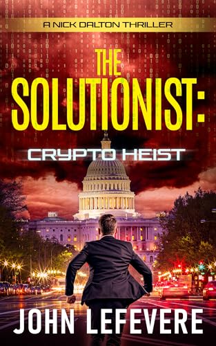 The Solutionist: Crypto Heist (A Nick Dalton Thriller Book 1)