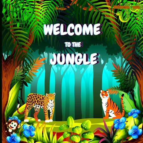 Welcome to the Jungle: Colorful Educational and Entertaining Book for Children that Explains the Characteristics of Various Animals (Jungle Animals Book)