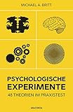 Psychologische Experimente: 48 Theorien im Praxistest - Michael A. Britt Übersetzer: Svenja Tengs 