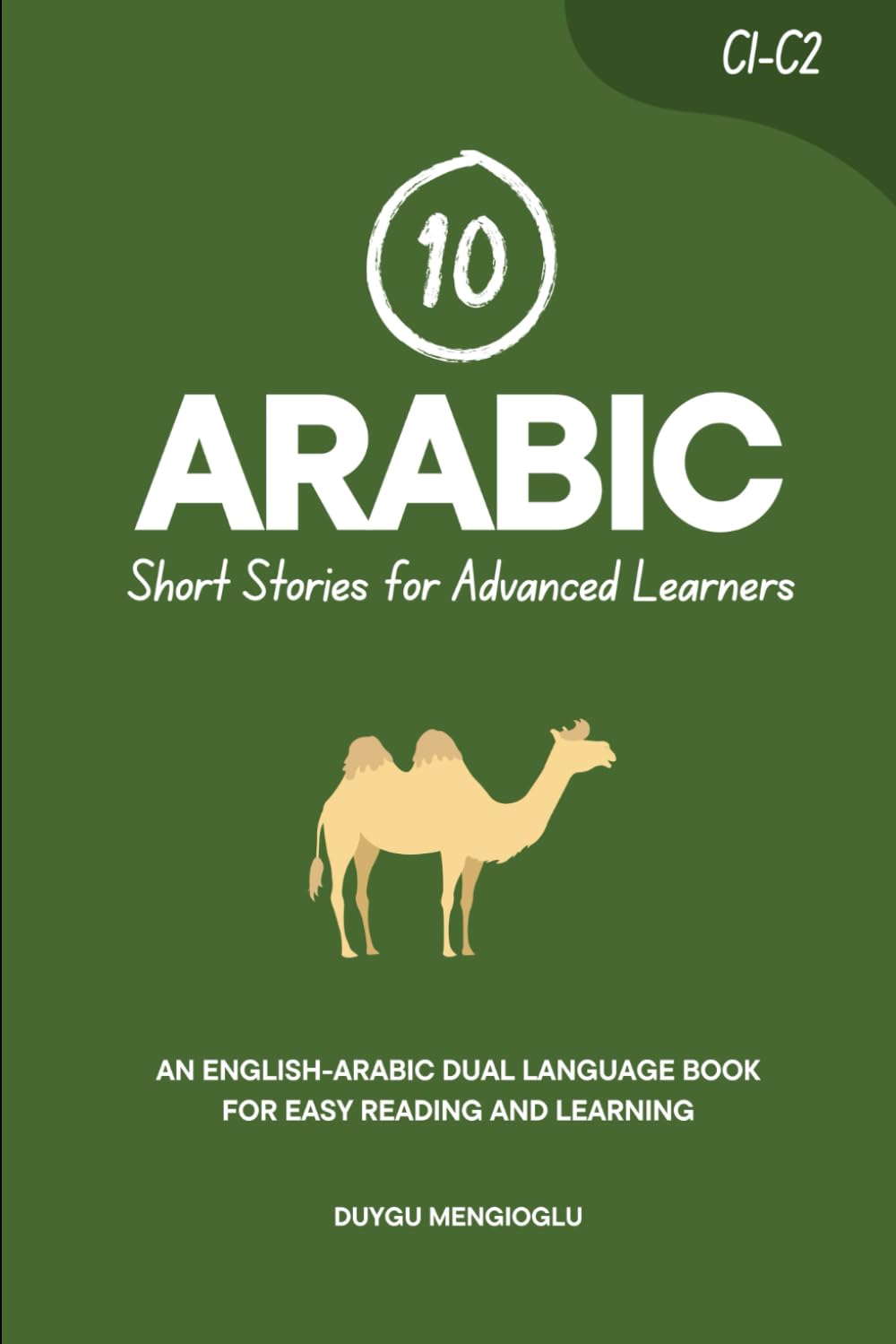10 Arabic Short Stories for Advanced Learners: An English-Arabic Dual-Language Book for Easy Reading and Learning (Learn Arabic)