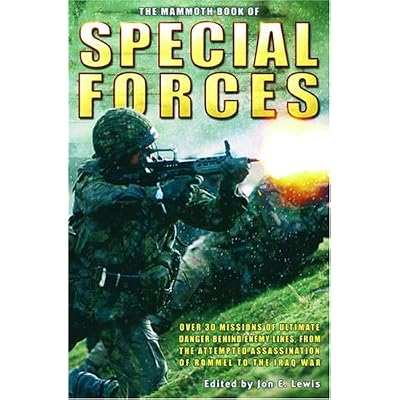 The Mammoth Book of Special Forces: Over 30 Missions of Ultimate Danger Behind Enemy Lines, from the Attempted Assassination of Rommel to the Iraq
